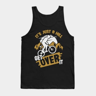 It's Just A Hill Get Over It Tank Top